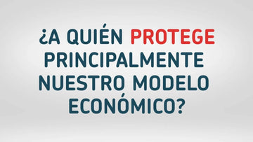 ¿A quién protege principalmente el modelo económico?